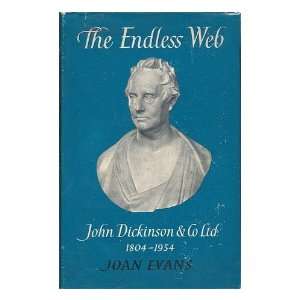   Endless Web John Dickinson & Co., Ltd., 1804 1954 Joan. Evans Books