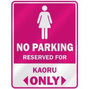  NO PARKING  RESERVED FOR KAORU ONLY  PARKING SIGN NAME 