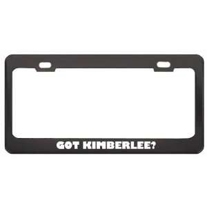 Got Kimberlee? Girl Name Black Metal License Plate Frame Holder Border 