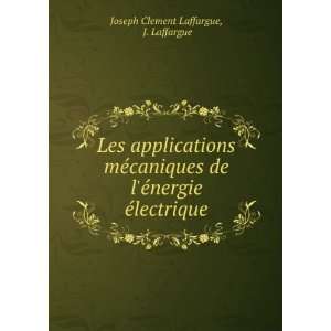   Ã©nergie Ã©lectrique J. Laffargue Joseph Clement Laffargue Books