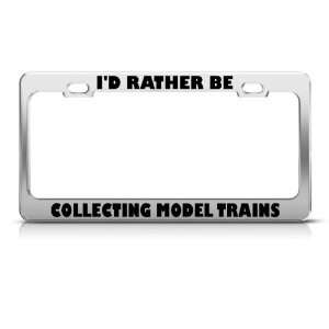 Rather Be Collecting Model Trains Metal license plate frame Tag Holder