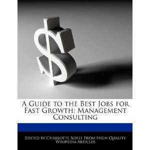  A Guide to the Best Jobs for Fast Growth Management Consulting 