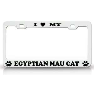  I LOVE MY EGYPTIAN MAU Cat Pet Animal High Quality STEEL 