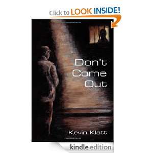 Dont Come Out Kevin Klatt  Kindle Store