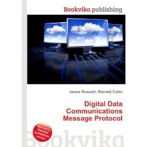  Digital Data Communications Message Protocol Ronald Cohn 