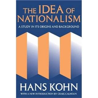 The Idea of Nationalism: A Study in Its Origins and Background (Social 