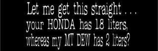 YOUR HONDA HAS 1.8 LITERS funny decal bumper sticker  