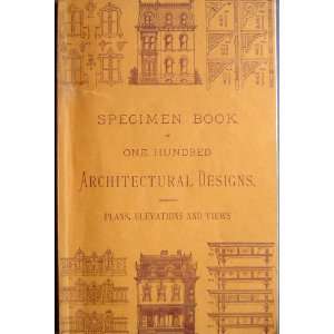   Specimen Book of One Hundred Architectural Designs No Author Books