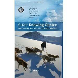   Our Ice Documenting Inuit Sea Ice Knowledge and Use By  N/A  Books