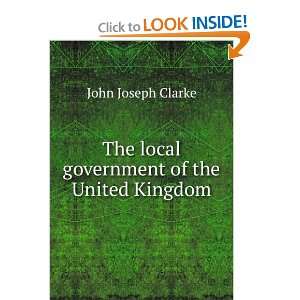  The local government of the United Kingdom John Joseph 