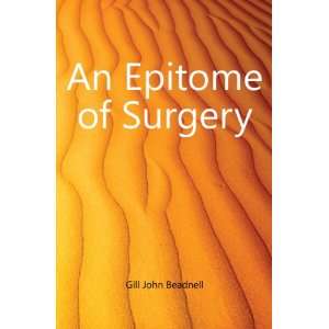  An Epitome of Surgery Gill John Beadnell Books