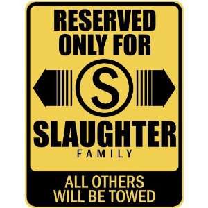  RESERVED ONLY FOR SLAUGHTER FAMILY  PARKING SIGN