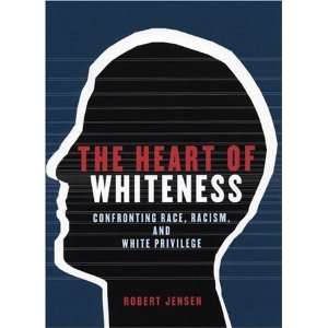   Race, Racism and White Privilege [Paperback] Robert Jensen Books