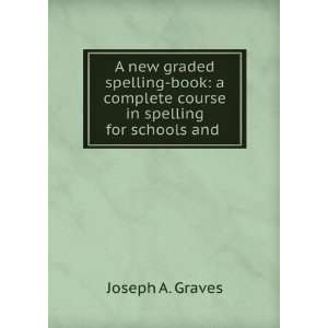 A new graded spelling book a complete course in spelling 