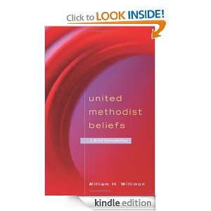 United Methodist Beliefs: A Brief Introduction: William H. Willimon 