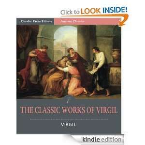 The Classic Works of Virgil The Aeneid, The Eclogues, and The 