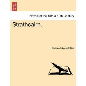    Strathcairn. (9781241181970) Charles Allston Collins Books