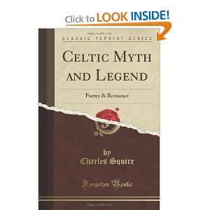 Celtic Myth and Legend Poetry & Romance (Classic Reprint 