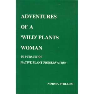  Adventures of a Wild Plants Woman In Pursuit of Native Plant 