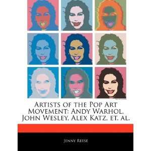  Artists of the Pop Art Movement Andy Warhol, John Wesley 