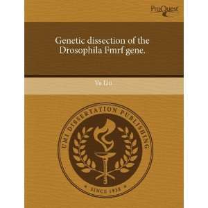   dissection of the Drosophila Fmrf gene. (9781243556103): Yu Liu: Books