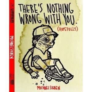  Nothing Wrong With You (Hopefully) [Hardcover] Michael Sieben Books
