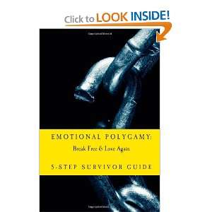  Emotional Polygamy: Break Free & Love Again: 5 Step 