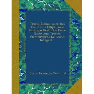   Calcul Intégral (French Edition) Pierre François Verhulst Books