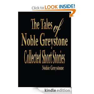 The Tales of Noble Greystone: Collected Short Stories: Noble Greystone 