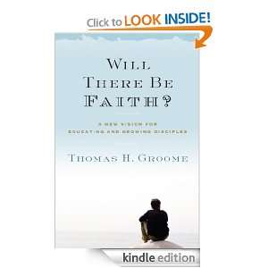 Will There Be Faith? Thomas H. Groome  Kindle Store