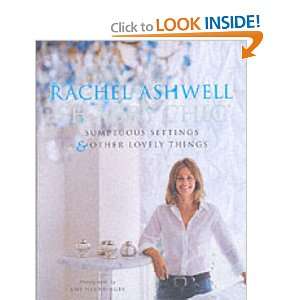    Sumptuous Settings and Other Lovely Things Rachel Ashwell Books