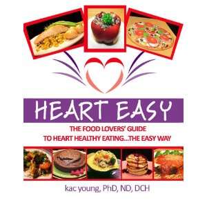  Heart Easy, The Food Lovers Guide to Heart Healthy Eating 