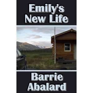  Emilys New Life (9781608500048): Barrie Abalard: Books