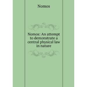  Nomos An attempt to demonstrate a central physical law in 