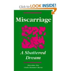  Miscarriage: A Shattered Dream (9780960945634): Sherokee 