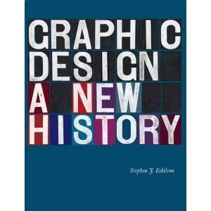   Graphic Design A New History [Hardcover] Stephen J. Eskilson Books