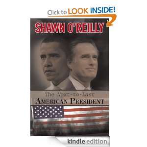 The Next to Last American President Shawn OReilly  