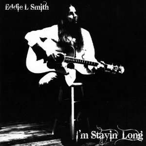  Im Stayin Long Eddie L. Smith Music