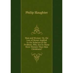   Are So Many More Women Than Men Christians? Philip Slaughter Books