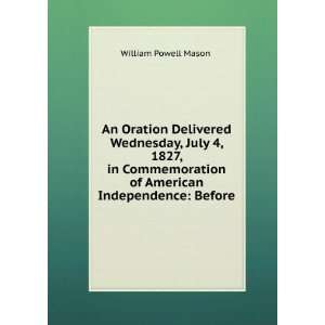  An Oration Delivered Wednesday, July 4, 1827, in 