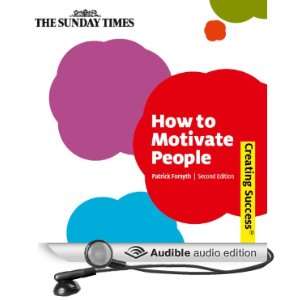  How to Motivate People, Third Edition: Creating Success 