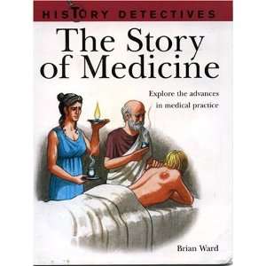  Detectives The Story of Medicine Explore the advances in medical 