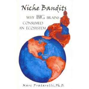 Niche Bandits Why Big Brains Consumed an Ecosystem 