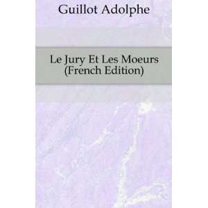 Le Jury Et Les Moeurs (French Edition) Guillot Adolphe  