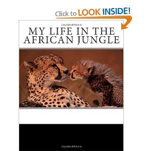  My Life in the African Jungle (9781461165347) Srh Media 