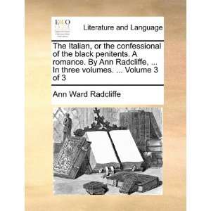 Italian, or the confessional of the black penitents. A romance. By Ann 
