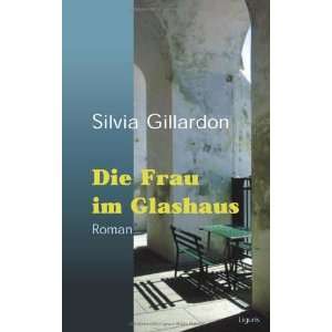  Die Frau im Glashaus. (9783831123063) Silvia Gillardon 