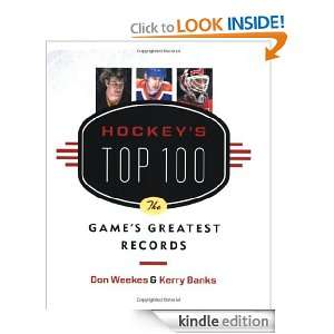 Hockeys Top 100 The Games Greatest Records Don Weekes, Kerry Banks 