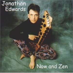  Now and Zen: Jonathan Edwards: Music