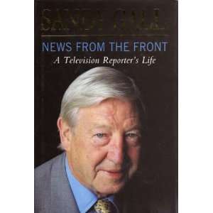 News from the Front: A Television Reporters Life: Sandy Gall 